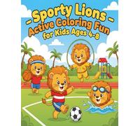 Sporty Lions - Active Coloring Fun for Kids Ages 4-8: Cute Lions Playing Soccer, Swimming, and Fun Olympic Games