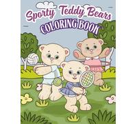 Sporty Teddy Bears Coloring Book: Cute Active Bears for Kids Ages 4-8