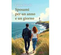 Libri Lorena Marcelli - Sposami Per Un Anno E Un Giorno. Ediz. Integrale