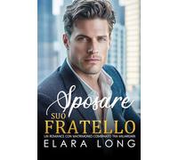SPOSARE SUO FRATELLO: Un Romance con Matrimonio Combinato tra Miliardari: 2