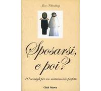 Sposarsi e poi? 40 consigli per un matrimonio perfetto