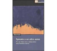 Sposata a un altro uomo. Per uno stato laico e democratico nella Palestina storica