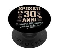 Sposati da 30 Anni e Ancora Litighiamo Per La Strada PopSockets PopGrip Adesivo