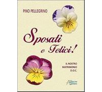 Sposati e felici! Il nostro matrimonio D.O.C.