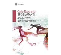 Sposi amanti. Otto percorsi per ri-innamorarsi