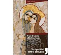 Sposi e santi. Dieci profili di santità coniugale