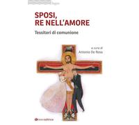 Libri Sposi, Re Nell'amore. Tessitori Di Comunione