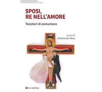 Libri Sposi, Re Nell'amore. Tessitori Di Comunione