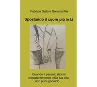 Spostando il cuore piu in la. Quando il passato ritorna prepotentemente nella tua vita non puoi ignorarlo ...