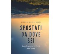 Spostati da dove sei: Quando provarci di più non basta