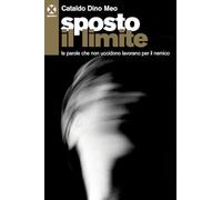 Sposto il limite. Le parole che non uccidono lavorano per il nemico - Meo ...