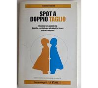 Spot a doppio taglio. I bambini e la pubblicità. Qualche consiglio per gli addetti ai lavori, genitori compresi