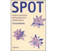Spot. Analisi semiotica dell'audiovisivo pubblicitario