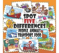 Spot Five Differences - People, Animals, Transport, Food: Picture Puzzles Book for Kids Age 3 - 6 Years