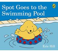 Spot Goes to the Swimming Pool [Lingua Inglese]