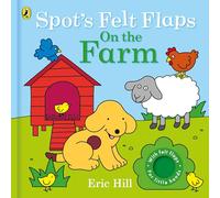 Spot’s Felt Flaps: On the Farm: A first colours book