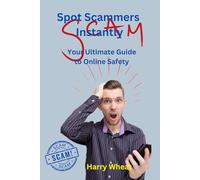Spot Scammers Instantly: Your Ultimate Guide to Online Safety