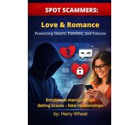 SPOT SCAMMERS: Love & Romance: Protecting Hearts, Families, and Futures: 1