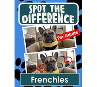 Spot the Difference Book for Adults - Frenchies: Difficult Image Puzzles for Adults
