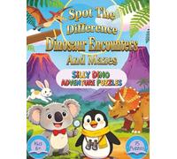 Spot the Difference Dinosaur Encounters and Mazes: Silly Dino Adventure Puzzles for Kids 6+, 75 puzzles