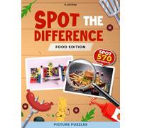 Spot the Difference: Food Edition Picture Puzzles: Mind-Challenging Picture Puzzles for Cognitive Enhancement and Enjoyment