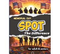 Spot the Difference for Adults: 10 Differences in Every Puzzle with Memorial Day Facts A Tribute in Puzzles to Heroes Who Served