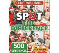 Spot the Difference for Adults Cozy Christmas Dinners Edition: Sharpen Your Observation Skills with Festive Holiday Dinner Differences