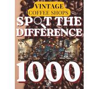 Spot the Difference for Adults: Cozy Vintage Coffee Shops: 120+ Visual Puzzles with 1000+ Hidden Differences - Relaxing Brain Games & Observation Challenges - 5 Difficulty Levels - Premium Edition