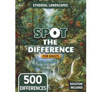 Spot the Difference for Adults Ethereal Landscapes Edition: A Journey Through Dreamlike Nature Landscapes