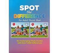 Spot the Difference for Adults Puzzle Book: 60 Challenging Photo Puzzles with Over 1,000 Differences | Large Print Brain Games for Adults, Seniors And Teens in Everyday Scenes