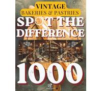 Spot the Difference for Adults: Vintage Bakeries & Pastry Shops: Artisan Bread Shops & Charming Patisseries | 120+ Visual Puzzles with 1000+ Hidden ... for Baking Enthusiasts | Premium Edition
