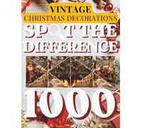 Spot the Difference for Adults: Vintage Christmas Decorations: Classic Ornaments & Nostalgic Holiday Displays | 120+ Visual Puzzles with 1000+ Hidden ... Games for Decoration Lovers | Premium Edition