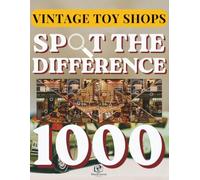 Spot the Difference for Adults: Vintage Toy Shops: Old-Fashioned Toy Stores & Nostalgic Playroom Displays | 120+ Visual Puzzles with 1000+ Hidden ... Brain Games for All Ages | Premium Edition