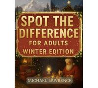 Spot the Difference for Adults - Winter Edition: 50 Magical Snowy Scenes with 618 Hidden Challenges | Large Print Puzzle Book for Mindful Relaxation and Stress Relief | Brain Games Activity Book