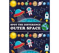 Spot The Difference Outer Space!: A Fun Search and Find Books for Children 6-10 years old