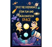 Spot the difference - STEM fun and imagination: SPACE: A Fun STEM Activity Book for Kids Ages 5 or above | Space-Themed Spot the Difference Puzzles ... & More | Educational Gift for Boys and Girls