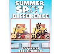 Spot the Difference Summer: 50 Activity Search and Find Summer Picture Puzzles with 500 Differences to Find in Full Color for Mindful Relaxation.