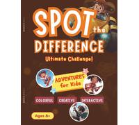 Spot the Difference - Ultimate Challenge!: Colorful, Playful + Creative Illustrations, packed in an Adventure theme