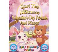 Spot the Difference Valentine's Day Friends And Mazes: Fun & Friendship Puzzles for Kids Ages 6+, 75 Puzzles