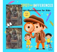 Spot the Differences - Art Masterpieces Book 1: Engaging Spot-the-Difference Puzzles Featuring Art Masterpieces for Kids Aged 8-14