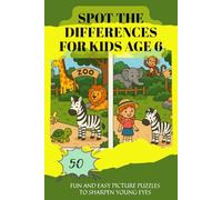 Spot the Differences for Kids Age 6: 50 Fun and Easy Picture Puzzles to Sharpen Young Eyes