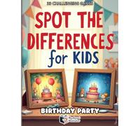 Spot the Differences for Kids - Birthday Party: 33 Fun Visual Puzzles with Cakes, Balloons, and Gifts | Full Color Activity Book for Children Ages 4-8 | Includes Score Tracker | No Solutions Included