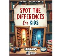 Spot the Differences for Kids - Library Adventure: 50 Fun “Find the Difference” Puzzles | Spot 5 Differences in Every Scene | Brain Games & Activity Book for Kids Ages 4-8