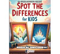 Spot the Differences for Kids: Magical Unicorn Adventure: 50 Fun & Colorful Puzzles to Boost Focus, Observation Skills and Logical Thinking (Ages 4-8)