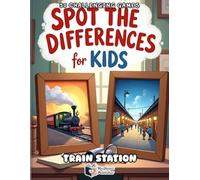 Spot the Differences for Kids - Train Station Adventure: 43 Challenging Spot the Difference Puzzles with Score Tracker | Fun Detective Game Book for Kids Ages 4-8