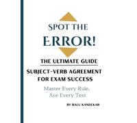 Spot the Error! The Ultimate Guide to Subject-Verb Agreement for Exam Success: Master Every Rule, Ace Every Test