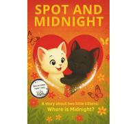 Spot the Kitten: Patch and Shadow - A Heartwarming Cat Story for Children Ages 3-7: Illustrated Bedtime Story Book with Emotions, Moral Lessons, ... & Fun Educational Activities for Children