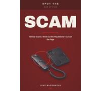 Spot the Scam: 70 Real Scams. Work Out the Play Before You Turn the Page