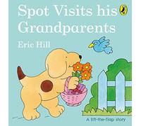 Spot Visits His Grandparents: A lift-the-flap board book for toddlers