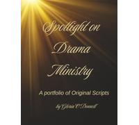 Spotlight on Drama Ministry: A Portfolio of Original Scripts